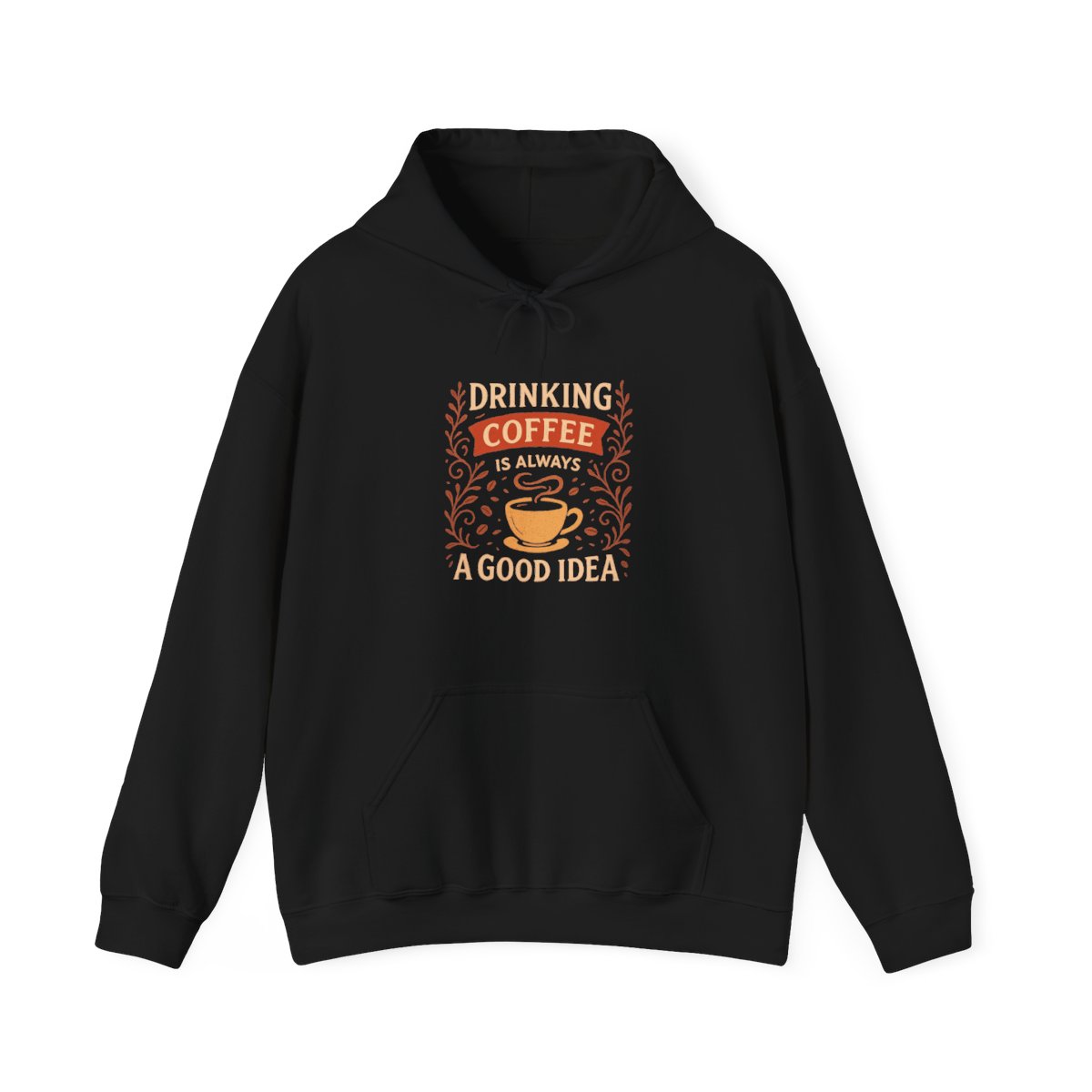 Drinking Coffee Always a Good Idea Funny Hoodie